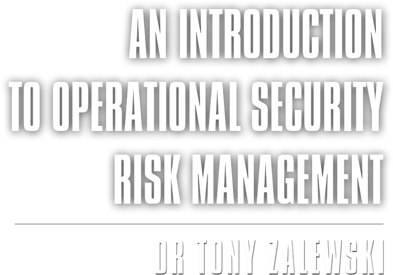 An Introduction to Operational Security Risk Management - By Dr Tony Zalewski